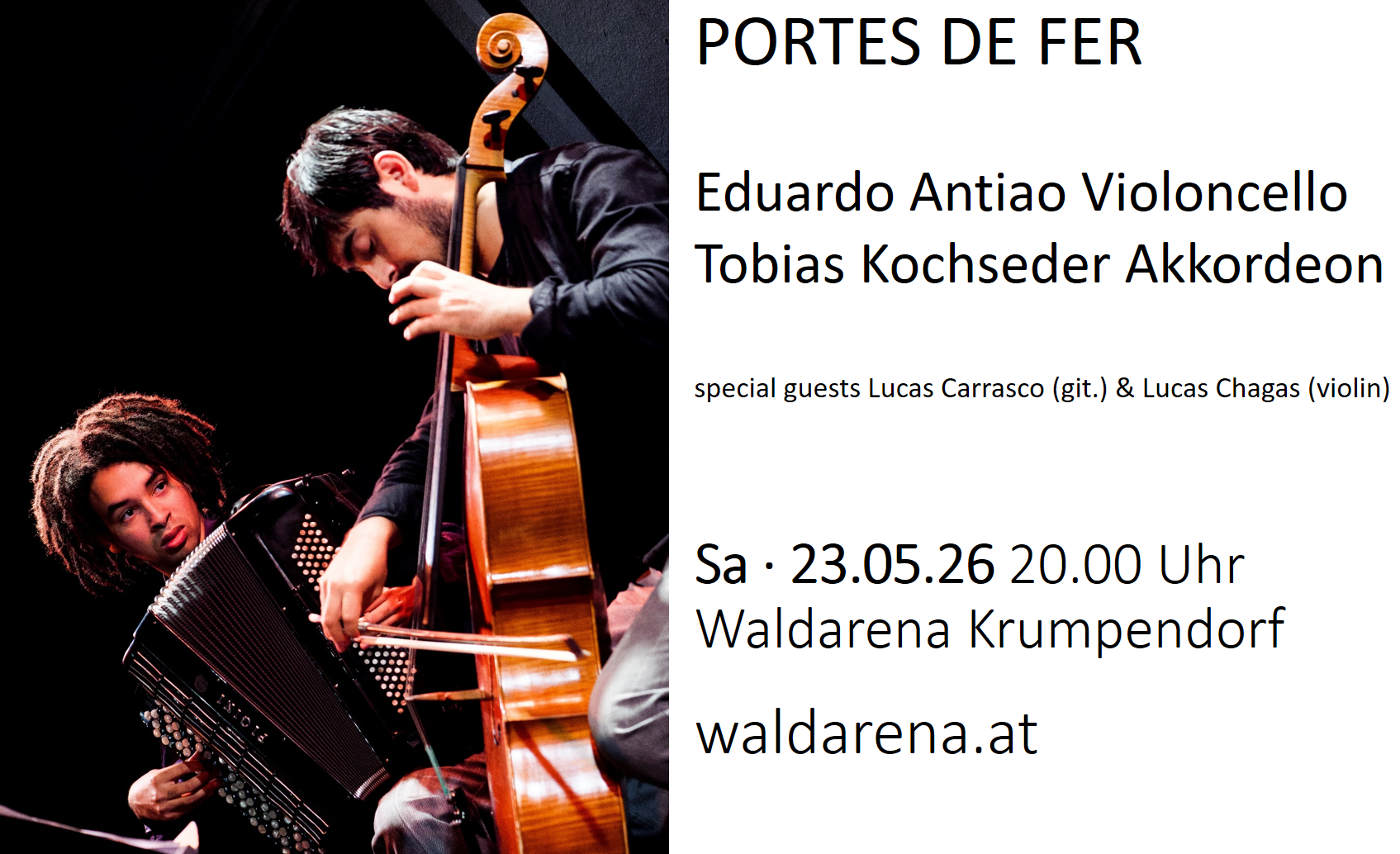 Sa., 23.05.2026, 20:00 Uhr Waldarena: PORTES DE FER - Violoncello: Eduardo Antiao Akkordeon: Tobias Kochseder & special guests Lucas Carrasco (git.) & Lucas Chagas (violin)