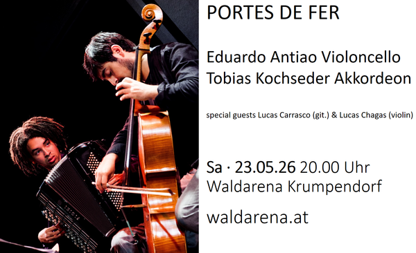 Sa., 23.05.2026, 20:00 Uhr Waldarena: PORTES DE FER - Violoncello: Eduardo Antiao Akkordeon: Tobias Kochseder & special guests Lucas Carrasco (git.) & Lucas Chagas (violin)